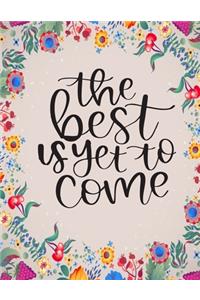 The Best Is Yet To Come