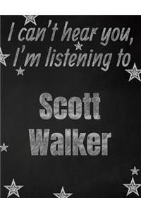 I can't hear you, I'm listening to Scott Walker creative writing lined notebook