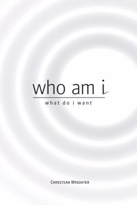 who am i, what do i want