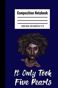 Composition Book It Only Took Five Pearls