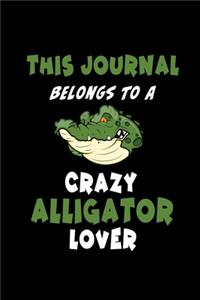 This Journal belongs to a Crazy Alligator Lover