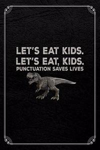 Let's Eat Kids. Let;s Eat, Kids. Punctuation Saves Lives