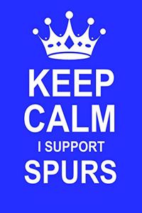 Keep Calm I Support Spurs