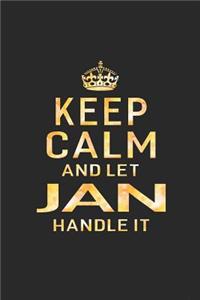 Keep Calm and Let Jan Handle It