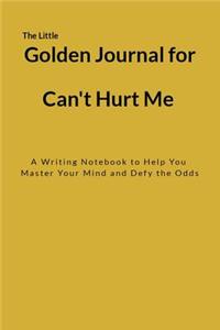 The Little Golden Journal for Can't Hurt Me