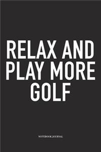 Relax and Play More Golf