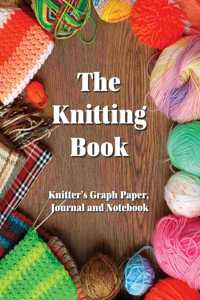 The Knitting Book Knitter's Graph Paper, Journal and Notebook