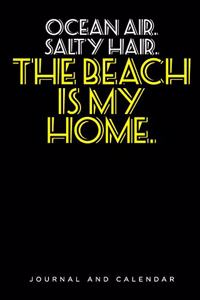 Ocean Air. Salty Hair. the Beach Is My Home.