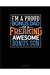 I Am a Proud Bonus Dad of a Freaking Awesome Bonus Son