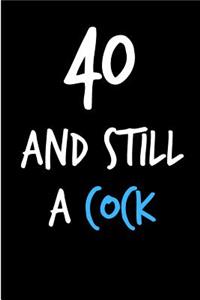 40 and Still a Cock
