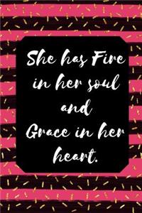 She Has Fire In Her Soul And Grace In Her Heart
