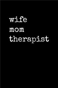 Wife Mom Therapist: Black White Notebook Journal Lined