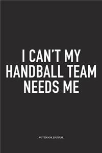 I Can't My Handball Team Needs Me