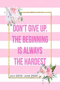 Don't Give Up, The Beginning Is Always The Hardest