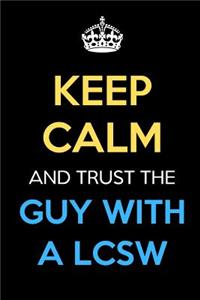 Keep Calm And Trust The Guy With A LCSW