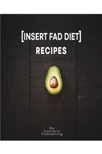 [Insert Fad Diet] Recipes