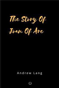 The Story Of Joan Of Arc
