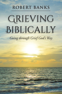 Grieving Biblically