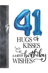 41 Hugs & Kisses & A Lot Of Birthday Wishes