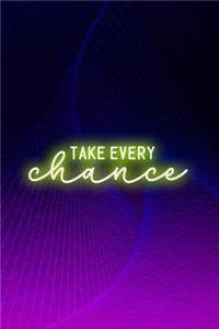 Take Every Chance
