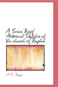 A Series Berif Historical Sketches of the Church of Englan