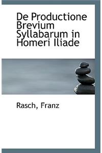 de Productione Brevium Syllabarum in Homeri Iliade