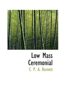 Low Mass Ceremonial