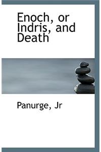 Enoch, or Indris, and Death