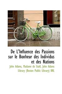 de L'Influence Des Passions Sur Le Bonheur Des Individus Et Des Nations