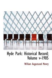 Hyde Park: Historical Record; Volume V-1905