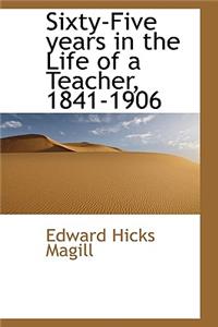 Sixty-Five Years in the Life of a Teacher, 1841-1906