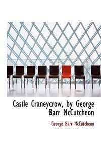 Castle Craneycrow, by George Barr McCutcheon