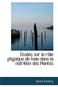 Tudes Sur Le R Le Physique de L'Eau Dans La Nutrition Des Plantes