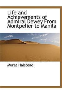 Life and Achievements of Admiral Dewey from Montpelier to Manila