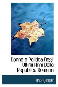 Donne E Politica Negli Ultimi Anni Della Republica Romana