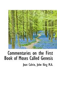 Commentaries on the First Book of Moses Called Genesis