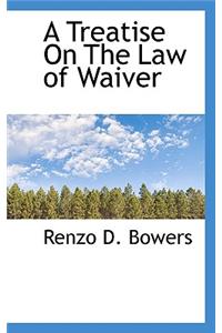 A Treatise on the Law of Waiver