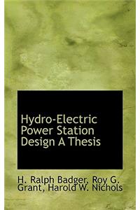 Hydro-Electric Power Station Design a Thesis