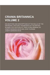 Crania Britannica Volume 2; Delineations and Descriptions of the Skulls of the Aboriginal and Early Inhabitants of the British Islands