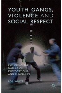 Youth Gangs, Violence and Social Respect