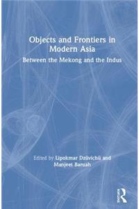 Objects and Frontiers in Modern Asia