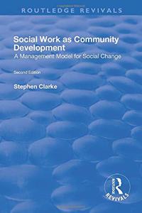 Social Work as Community Development: A Management Model for Social Change