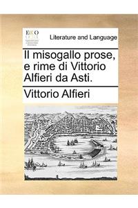 Il Misogallo Prose, E Rime Di Vittorio Alfieri Da Asti.