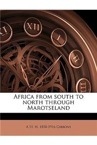 Africa from South to North Through Marotseland Volume 1