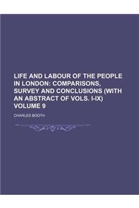 Life and Labour of the People in London; Comparisons, Survey and Conclusions (with an Abstract of Vols. I-IX) Volume 9