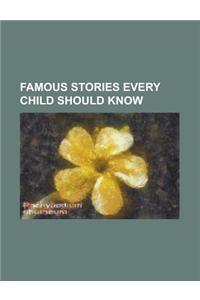 Famous Stories Every Child Should Know