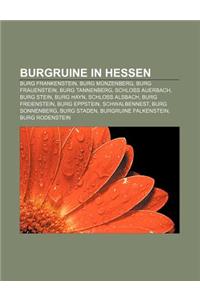 Burgruine in Hessen: Burg Frankenstein, Burg Munzenberg, Burg Frauenstein, Burg Tannenberg, Schloss Auerbach, Burg Stein, Burg Hayn
