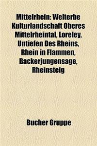 Mittelrhein: Welterbe Kulturlandschaft Oberes Mittelrheintal, Loreley, Untiefen Des Rheins, Rhein in Flammen, Backerjungensage, Rhe