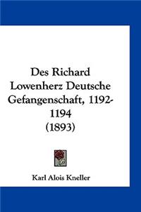 Des Richard Lowenherz Deutsche Gefangenschaft, 1192-1194 (1893)