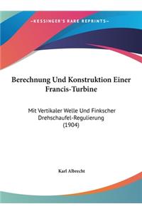 Berechnung Und Konstruktion Einer Francis-Turbine